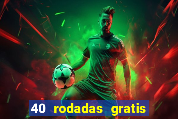 40 rodadas gratis jon bet